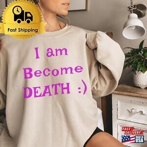 I Am Become Death Shirt Oppenheimer Quote Cool Sweater With Barbenheimer